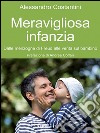 Meravigliosa infanziaDalle menzogne di Freud alle verità sul bambino. E-book. Formato EPUB ebook di Alessandro Costantini