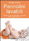 Pannolini lavabili. Guida all'uso dei pannolini di tessuto dalla nascita al vasino. E-book. Formato EPUB ebook