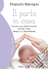 Il parto in casa. Nascere nell'intimità familiare, secondo natura. E-book. Formato EPUB ebook