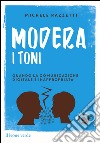 Modera i toniQuando la comunicazione digitale è inappropriata. E-book. Formato EPUB ebook