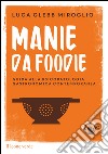 Manie da foodieGuida alla psicopatologia gastronomica contemporanea. E-book. Formato EPUB ebook