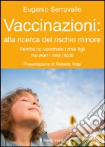 Vaccinazioni: alla ricerca del rischio minorePerchè ho vaccinato i miei figli e non i miei nipoti. E-book. Formato EPUB ebook