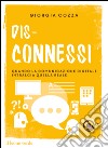 Dis-connessiQuando la comunicazione digitale intralcia quella reale. E-book. Formato EPUB ebook