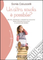 Un&apos;altra scuola è possibile?Autori, esperienze e prospettive educative verso percorsi scolastici in ascolto dei bambini. E-book. Formato EPUB ebook