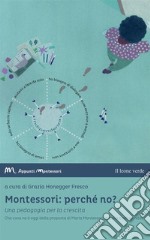 Montessori: perché no?Una pedagogia per la crescita. E-book. Formato EPUB ebook