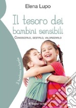 Il tesoro dei bambini sensibiliConoscerlo, gestirlo, valorizzarlo. E-book. Formato Mobipocket