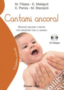 Cantami ancora!Antiche melodie e giochi per crescere con la musica. E-book. Formato EPUB ebook di Manuela Filippa