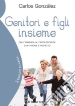 Genitori e figli insiemeDall'infanzia all'adolescenza con amore e rispetto. E-book. Formato Mobipocket ebook