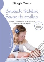 Benvenuto fratellino Benvenuta sorellinaFavorire l’accoglienza del nuovo nato e la relazione tra fratelli - Seconda edizione ampliata e aggiornata. E-book. Formato EPUB ebook