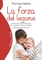 La forza del legameIl pronto soccorso emozionale nelle situazioni di crisi con i bambini. E-book. Formato EPUB ebook