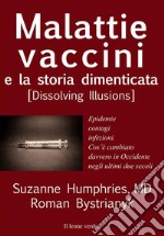 Malattie, vaccini e la storia dimenticatadissolving illusion. E-book. Formato Mobipocket ebook