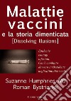 Malattie, vaccini e la storia dimenticatadissolving illusion. E-book. Formato Mobipocket ebook