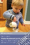 Maria Montessori parla ai genitoriil pensiero montessoriano spiegato alle famiglie. E-book. Formato EPUB ebook