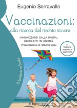 Vaccinazioni, alla ricerca del rischio minore (2a edizione)Immunizzarsi dalla paura, scegliere in libertà. E-book. Formato EPUB ebook