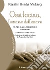 Ossitocina, l’ormone dell’amorefonte di calma, rigenerazione e guarigione. E-book. Formato EPUB ebook di Kerstin Uvnäs Moberg