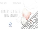 Come si fa il latte della mamma?. E-book. Formato Mobipocket ebook