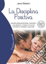 La Disciplina PositivaCrescere bambini responsabili, indipendenti e collaborativi, in famiglia e a scuola, con rispetto, fermezza e gentilezza. E-book. Formato Mobipocket
