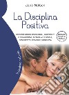 La Disciplina PositivaCrescere bambini responsabili, indipendenti e collaborativi, in famiglia e a scuola, con rispetto, fermezza e gentilezza. E-book. Formato Mobipocket ebook
