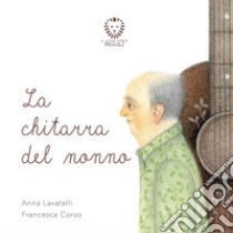 La chitarra del nonno. E-book. Formato EPUB ebook di Anna Lavatelli