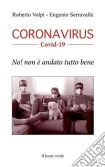 Coronavirus Covid-19No! Non è andato tutto bene. E-book. Formato EPUB ebook di Eugenio Serravalle