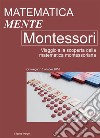 Matematica-mente MontessoriViaggio alla scoperta della matematica montessoriana. E-book. Formato EPUB ebook