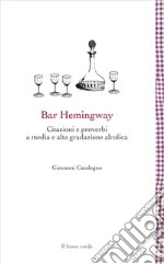 Bar HemingwayCitazioni e proverbi a media e alta gradazione alcolica. E-book. Formato EPUB