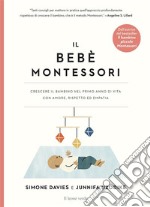 Il bebè MontessoriCrescere il bambino nel primo anno di vita con amore, rispetto ed empatia. E-book. Formato EPUB ebook