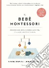 Il bebè MontessoriCrescere il bambino nel primo anno di vita con amore, rispetto ed empatia. E-book. Formato EPUB ebook di Simone Davies