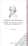 Angurie per AmadeusIl viaggio in Italia del giovane Mozart (con suggerimenti gastronomici). E-book. Formato EPUB ebook di Andrea Maia