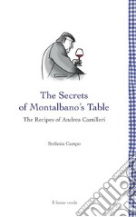 The Secrets of Montalbano’s TableThe Recipes of Andrea Camilleri. E-book. Formato EPUB ebook