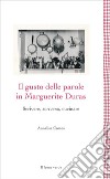 Il gusto delle parole in Marguerite DurasScrivere, scriversi, cucinare. E-book. Formato EPUB ebook di Annalisa Comes