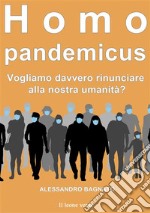 Homo pandemicusVogliamo davvero rinunciare alla nostra umanità?. E-book. Formato EPUB ebook