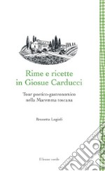 Rime e ricette in Giosue CarducciTour poetico-gastronomico nella Maremma toscana. E-book. Formato EPUB ebook