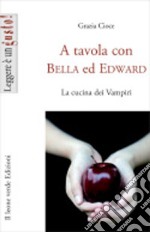 A tavola con Bella ed EdwardLa cucina dei Vampiri. E-book. Formato EPUB ebook