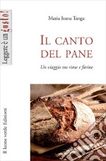 Il canto del paneUn viaggio tra rime e farine. E-book. Formato EPUB ebook