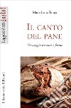 Il canto del paneUn viaggio tra rime e farine. E-book. Formato EPUB ebook