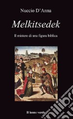 MelkitsedekIl mistero di una figura biblica. E-book. Formato EPUB ebook