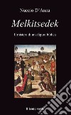 MelkitsedekIl mistero di una figura biblica. E-book. Formato EPUB ebook di Nuccio D&apos Anna