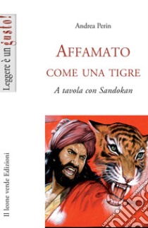 Affamato come una tigreA tavola con Sandokan. E-book. Formato EPUB ebook di Andrea Perin