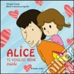 Alice Ti voglio bene papà. E-book. Formato EPUB ebook