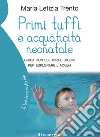 Primi tuffi e acquaticità neonataleGuida con esercizi e giochi per esplorare l&apos;acqua. E-book. Formato EPUB ebook