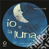 Io e la luna. E-book. Formato EPUB ebook di Andreja Peklar