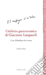 L’infinito gastronomico di Giacomo LeopardiUno Zibaldone di ricette. E-book. Formato EPUB ebook