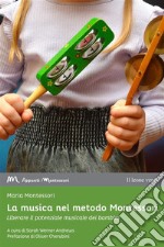 La musica nel metodo MontessoriLiberare il potenziale musicale dei bambini. E-book. Formato EPUB ebook