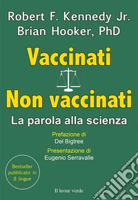 Vaccinati non vaccinatiLa parola alla scienza. E-book. Formato EPUB ebook