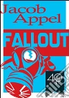 Fallout. Ediz. inglese. E-book. Formato ePub ebook di Jacob Appel