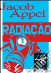 Radiação. Ediz. portoghese. E-book. Formato ePub ebook di Jacob Appel
