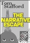 The narrative escape. E-book. Formato ePub ebook di Tom Stafford