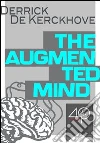 The augmented mind. E-book. Formato EPUB ebook di Derrick De Kerckhove