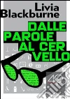 Dalle parole al cervello. E-book. Formato ePub ebook di Livia Blackburne